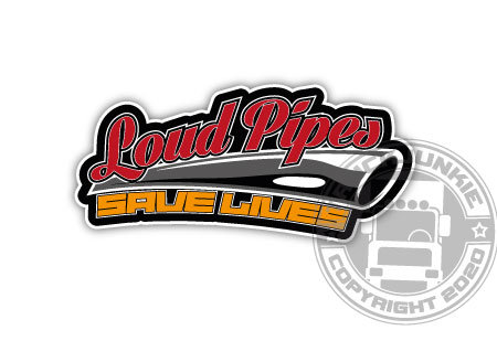 LOUD PIPES SAVE LIVES TRUCK